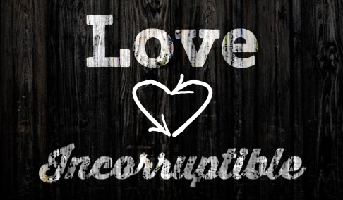 love Incorruptible banner